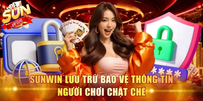 Trang chủ 20 Sunwin lưu trữ bảo vệ thông tin người chơi chặt chẽ